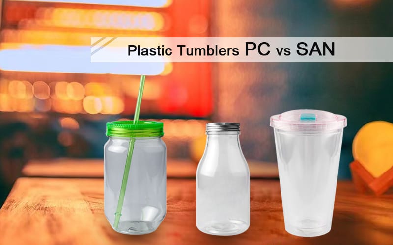 Plastic Tumblers PC vs SAN